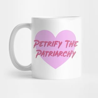 Petrify The Patriarchy - Feminist Mug